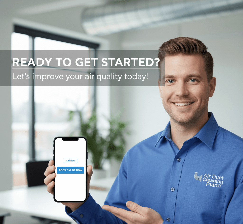 Air Duct Cleaning Plano technician smiling and holding a smartphone with 'Call Now' and 'Book Online Now' buttons, alongside text 'Ready to get started? Let’s improve your air quality today!' promoting air duct cleaning and HVAC services in Plano, McKinney, Richardson, and Frisco TX